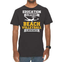 Education Is Important But Beach Volleyball Is Imp Vintage T-shirt | Artistshot