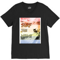 Catch The Wave Surf The Wave Humor V-neck Tee | Artistshot