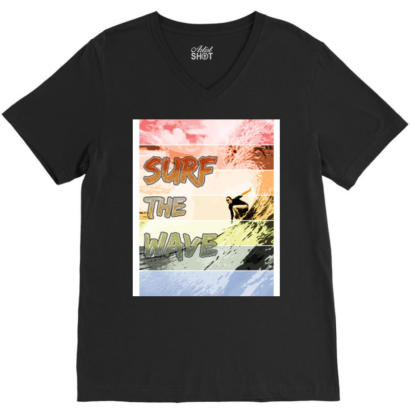 Catch The Wave Surf The Wave Humor V-neck Tee | Artistshot