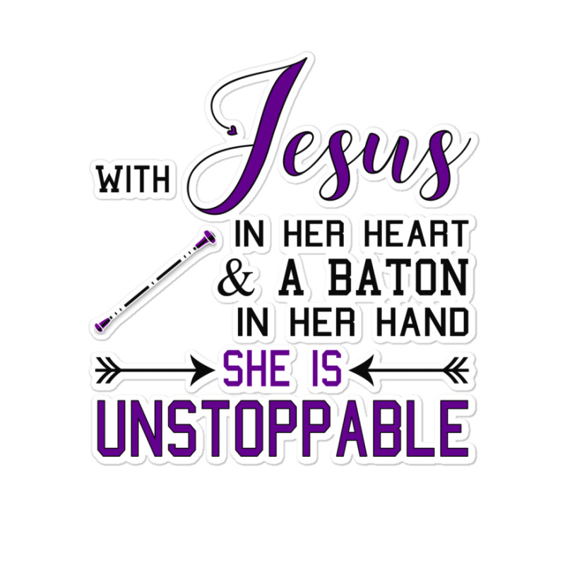 With Jesus In Her Heart A Baton In Hand She Is Uns Sticker | Artistshot