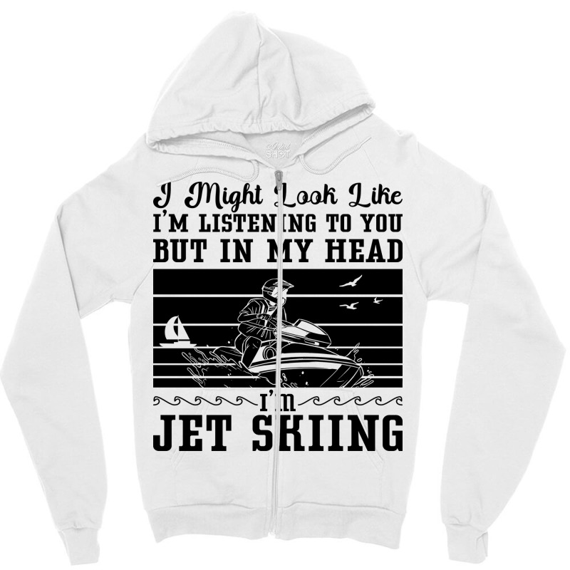 Jet Ski I Might Look Water Sport Jetski Jet Skiing Zipper Hoodie | Artistshot