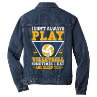 I Dont Always Play Volleyball Sometimes I Eat And Men Denim Jacket | Artistshot