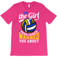 Im The Girl Your Coach Warned You About Volleyball T-shirt | Artistshot