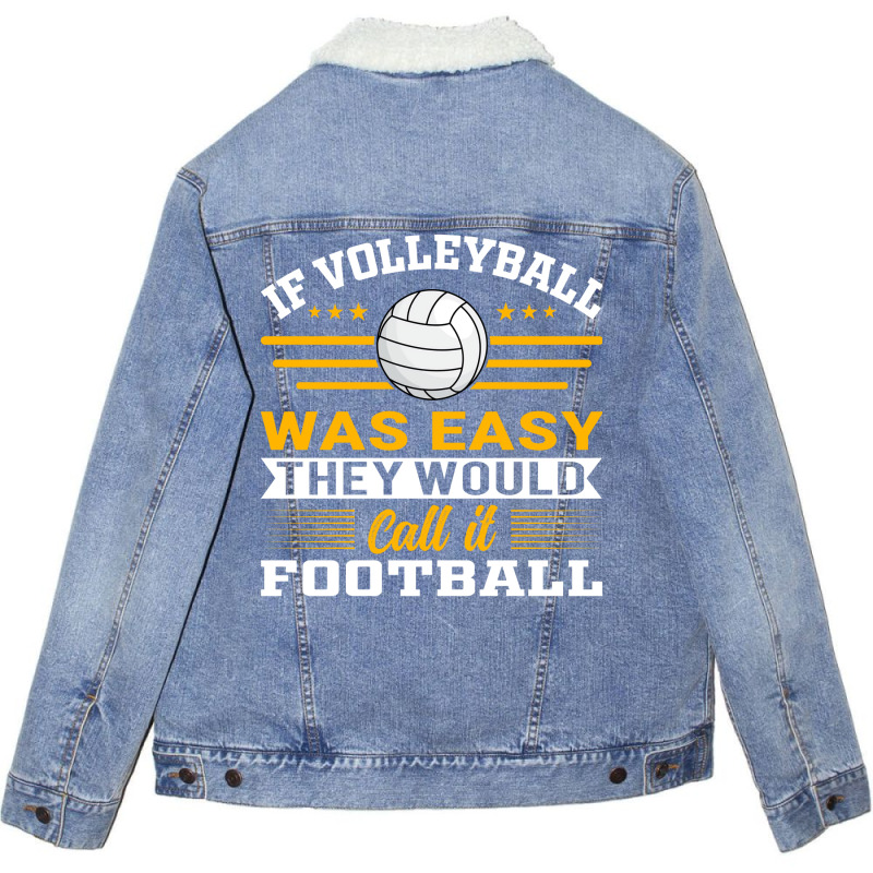 If Volleyball Was Easy They Would Call It Football Unisex Sherpa-Lined Denim Jacket by zelekmanfraw | Artistshot