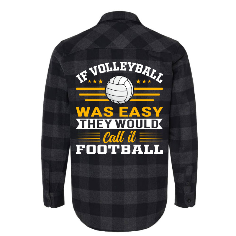 If Volleyball Was Easy They Would Call It Football Flannel Shirt by zelekmanfraw | Artistshot