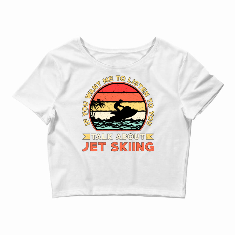 Jet Ski Talk About Jet Skiing Water Sports Jetski Crop Top by lindeaucterr | Artistshot