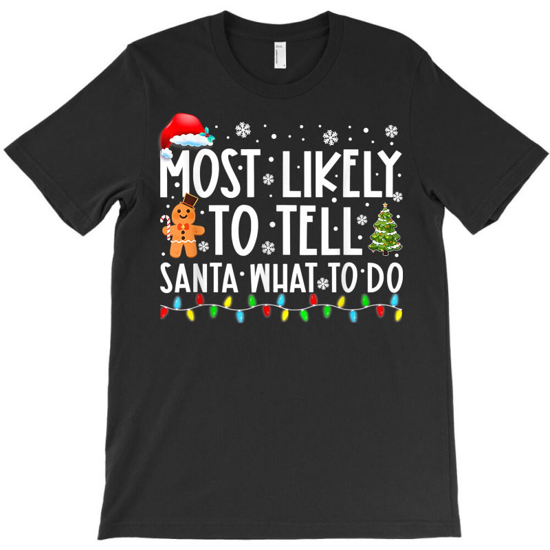 Most Likely To Tell Santa What To Do Family Christ T-shirt | Artistshot