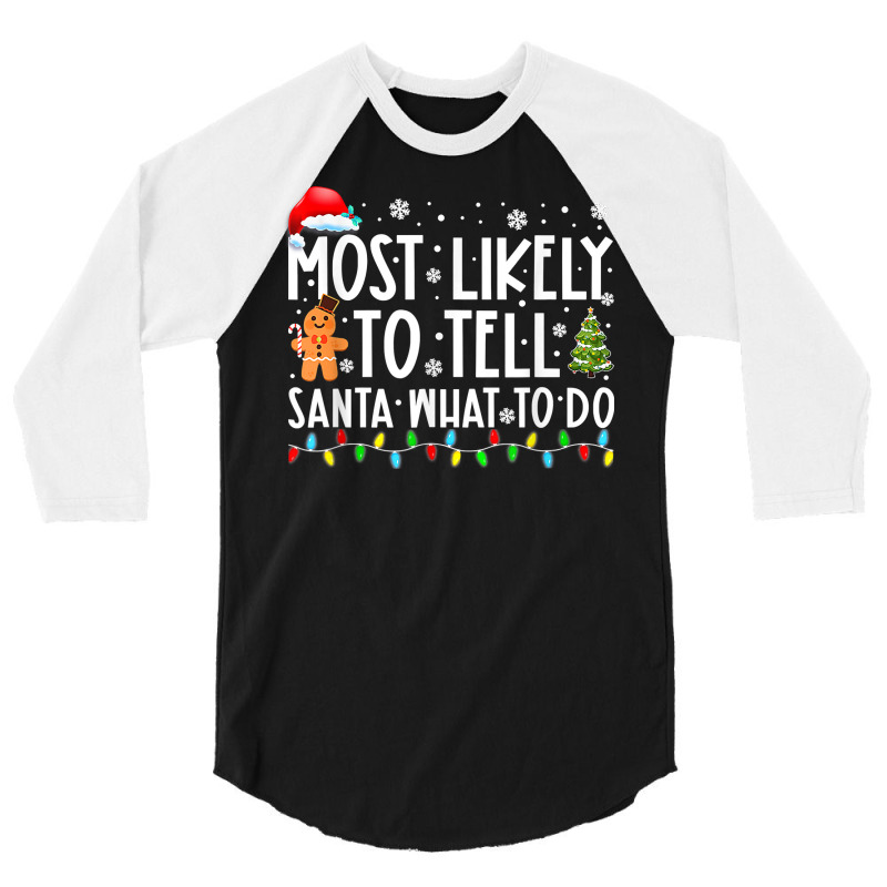 Most Likely To Tell Santa What To Do Family Christ 3/4 Sleeve Shirt | Artistshot