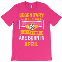 Legendary Volleyball Players Are Born In April Ret T-shirt | Artistshot