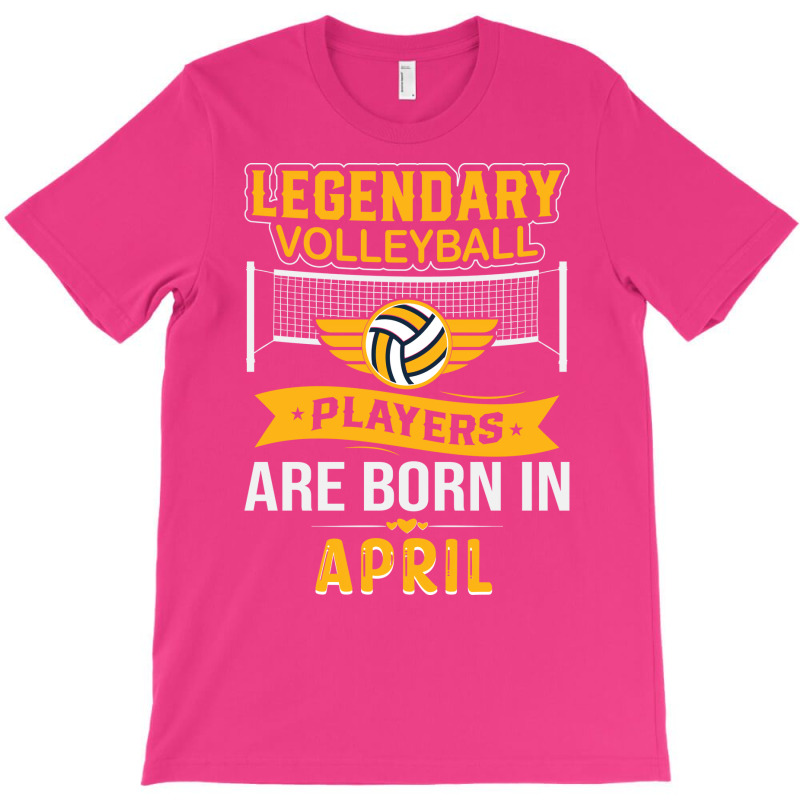 Legendary Volleyball Players Are Born In April Ret T-shirt | Artistshot