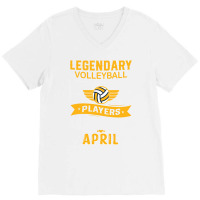 Legendary Volleyball Players Are Born In April Ret V-neck Tee | Artistshot