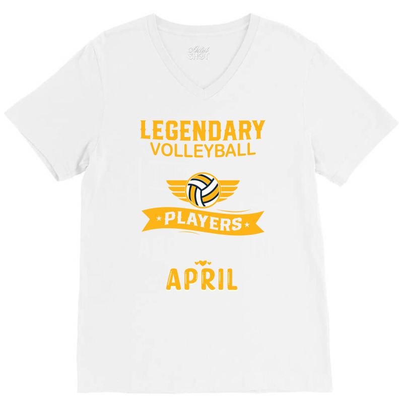 Legendary Volleyball Players Are Born In April Ret V-neck Tee | Artistshot