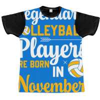 Legendary Volleyball Players Are Born In November Graphic T-shirt | Artistshot