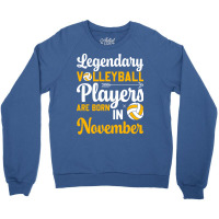 Legendary Volleyball Players Are Born In November Crewneck Sweatshirt | Artistshot