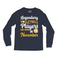 Legendary Volleyball Players Are Born In November Long Sleeve Shirts | Artistshot