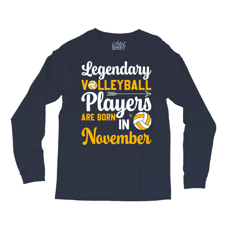 Legendary Volleyball Players Are Born In November Long Sleeve Shirts | Artistshot