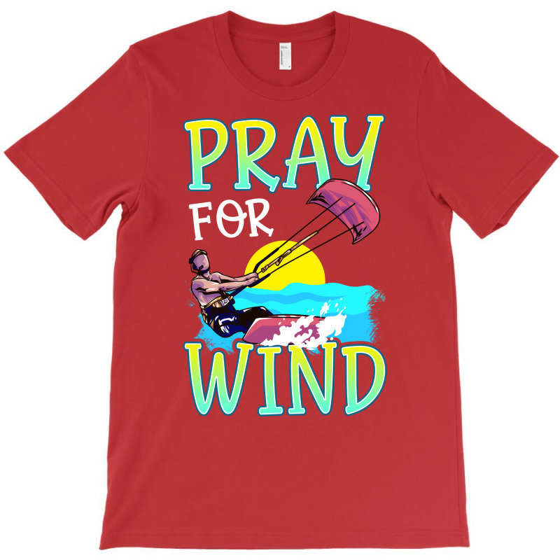 Kiteboarding Pray For Wind Kitesurfing Love T-Shirt by lindeaucterr | Artistshot