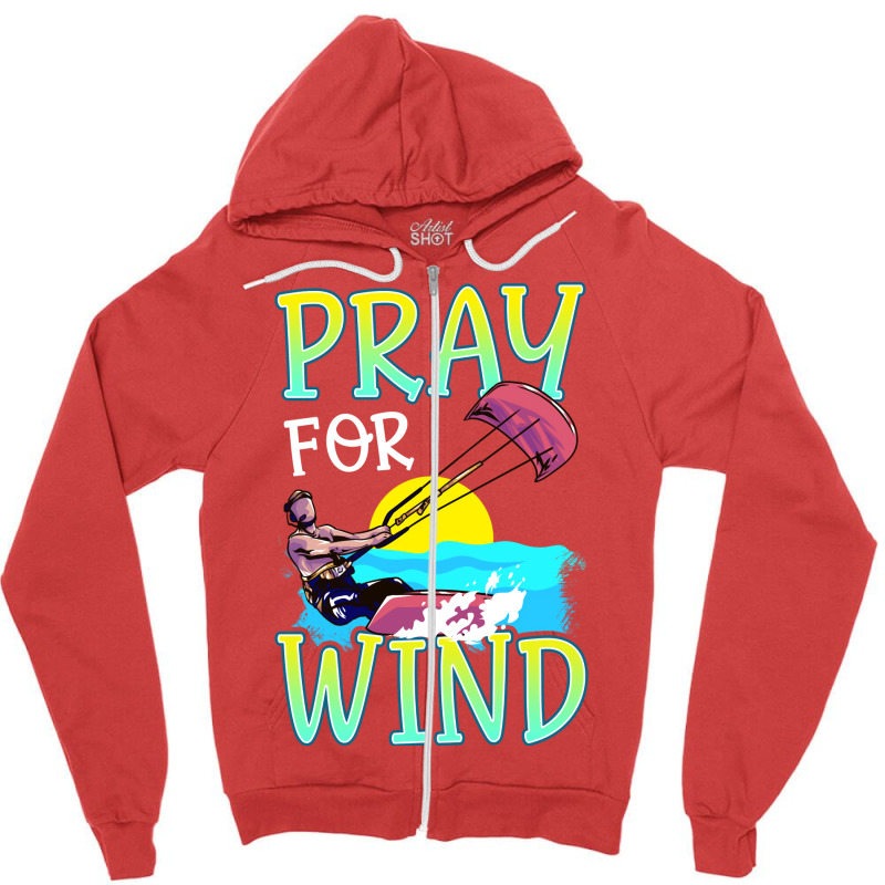 Kiteboarding Pray For Wind Kitesurfing Love Zipper Hoodie by lindeaucterr | Artistshot