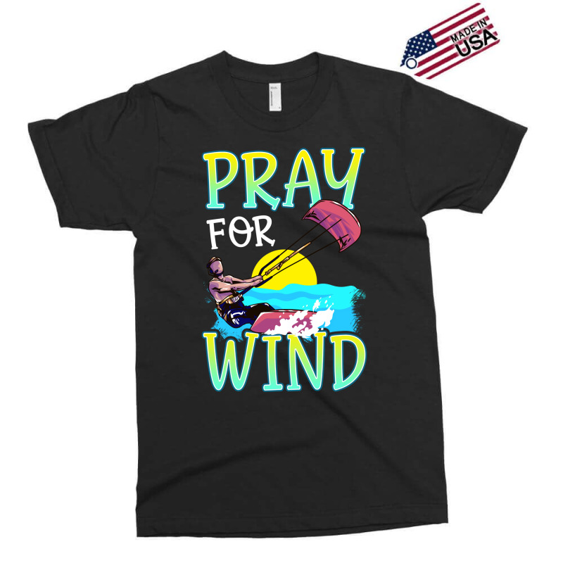 Kiteboarding Pray For Wind Kitesurfing Love Exclusive T-shirt by lindeaucterr | Artistshot