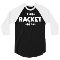 Tennis Racket And Ball Funny 3/4 Sleeve Shirt | Artistshot