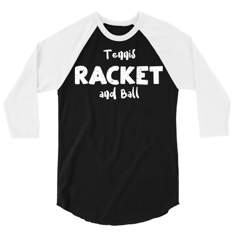 Tennis Racket And Ball Funny 3/4 Sleeve Shirt by zelekmanfraw | Artistshot