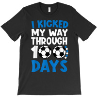 I Kicked My Way Through 100 Days Soccer 100 Days O T-shirt | Artistshot