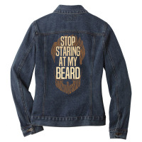 Beard Stop Staring At My Beard Ladies Denim Jacket | Artistshot