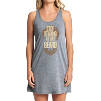 Beard Stop Staring At My Beard Tank Dress | Artistshot