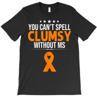 Multiple Sclerosis Awareness Clumsy Without Ms Awa T-shirt | Artistshot