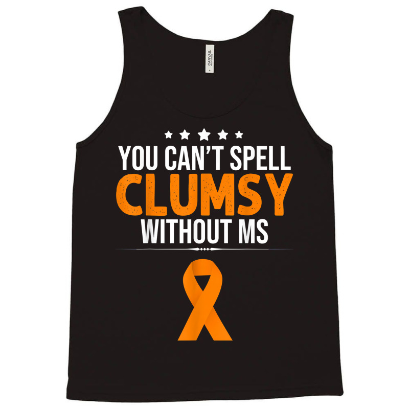 Multiple Sclerosis Awareness Clumsy Without Ms Awa Tank Top | Artistshot