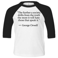 Truth Quote By George Orwell Toddler 3/4 Sleeve Tee | Artistshot