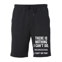 There Is Nothing I Can't Do Except Reach The Top S Fleece Short | Artistshot