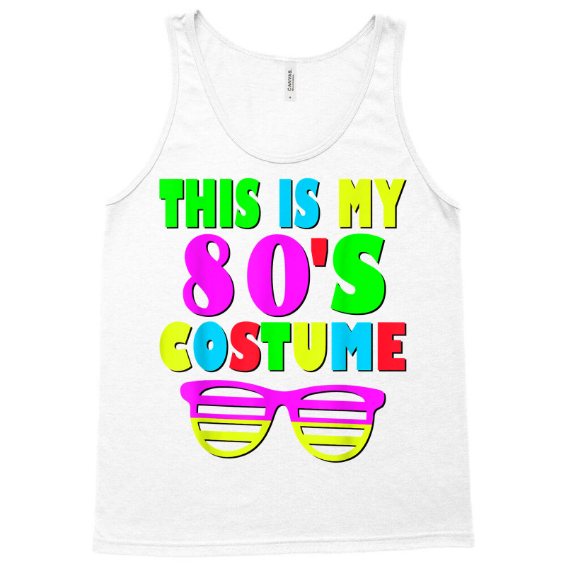 This Is My 80 S Costume T Shirt 70's 80's Party Te Tank Top | Artistshot