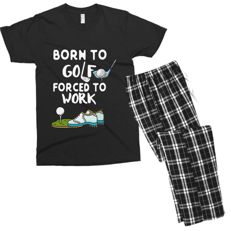 Born To Golf Forced To Work Funny Golf Quote Men's T-shirt Pajama Set by dezUPTEES | Artistshot