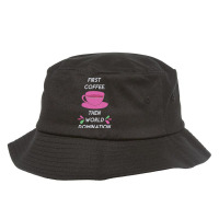 Trending First Coffee Then World Domination Bucket Hat | Artistshot