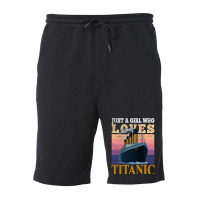 Ship Just A Girl Who Loves Titanic Boat Titanic Gi Fleece Short | Artistshot