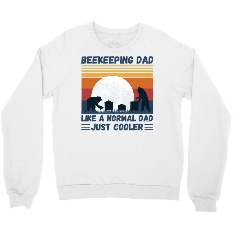 Beekeeping Dad Like A Normal Dad Just Cooler Funny Crewneck Sweatshirt by reuletrevere8 | Artistshot