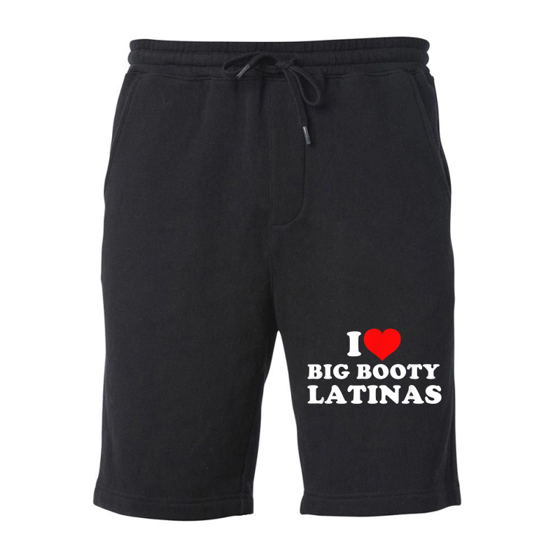 I Love Big Booty Latinas T Shirt Fleece Short | Artistshot