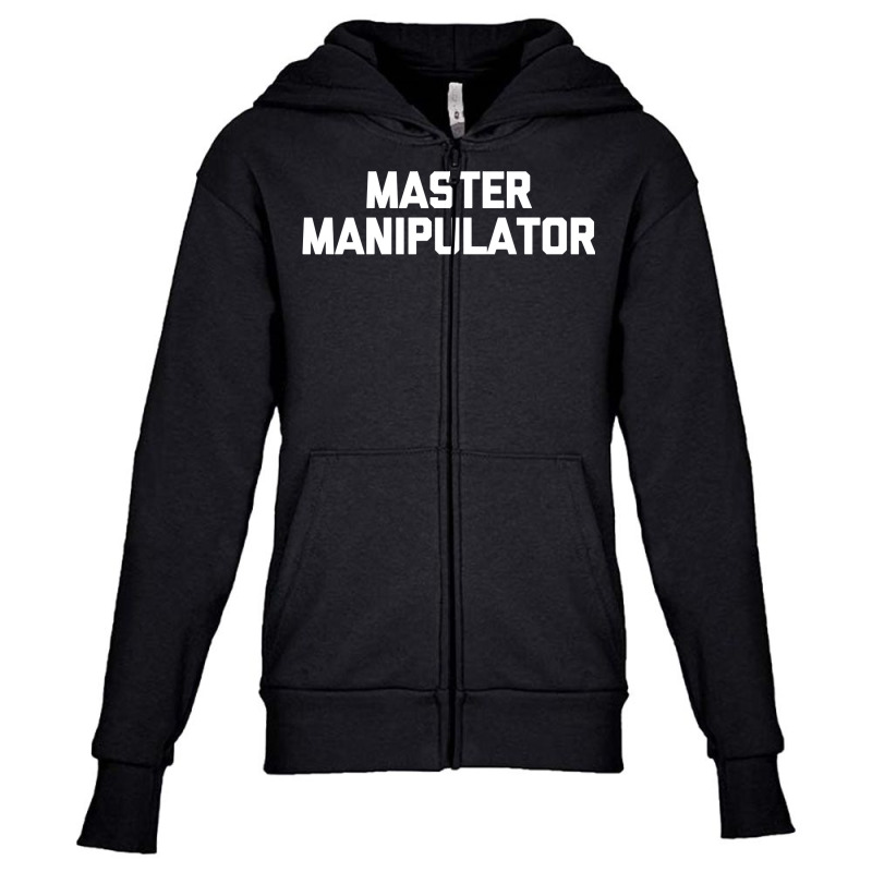 Master Manipulator  Funny Saying Sarcastic Novelty Youth Zipper Hoodie by dennikju | Artistshot