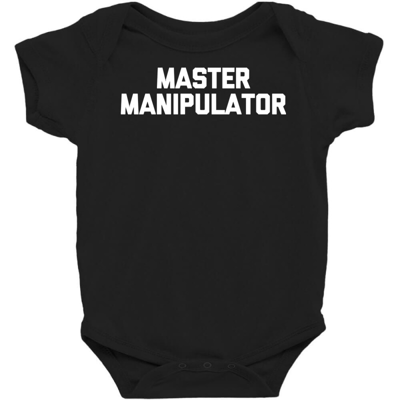 Master Manipulator  Funny Saying Sarcastic Novelty Baby Bodysuit by dennikju | Artistshot