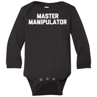 Master Manipulator  Funny Saying Sarcastic Novelty Long Sleeve Baby Bodysuit | Artistshot