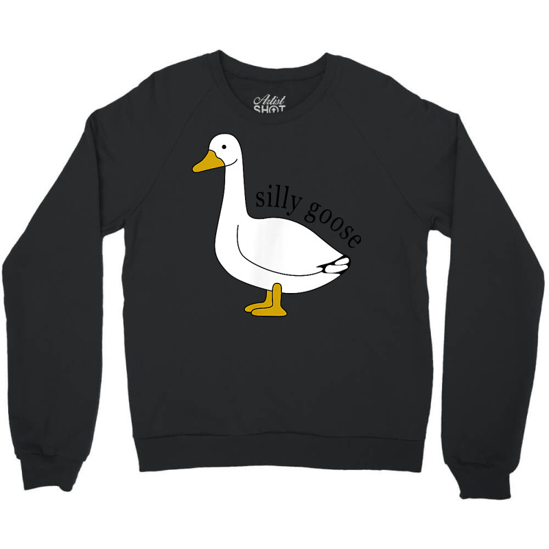 Silly Goose Funny Goose Meme Cute Goose Trendy Clo Crewneck Sweatshirt | Artistshot