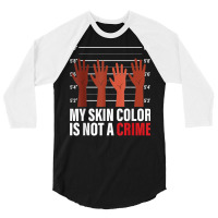 My Skin Color Is Not A Crime Black Empowerment Bla 3/4 Sleeve Shirt | Artistshot