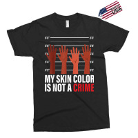 My Skin Color Is Not A Crime Black Empowerment Bla Exclusive T-shirt | Artistshot