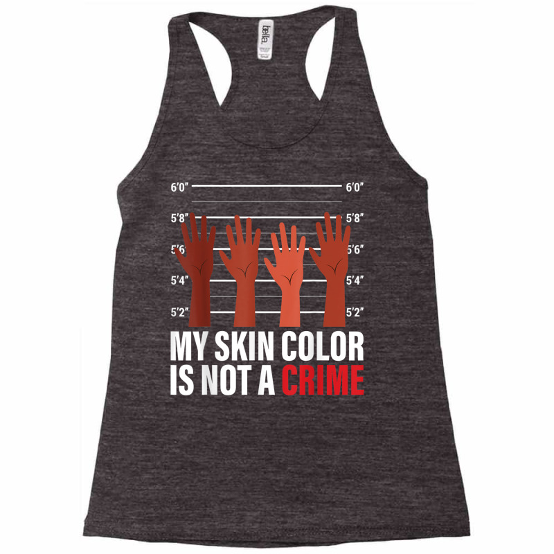 My Skin Color Is Not A Crime Black Empowerment Bla Racerback Tank | Artistshot