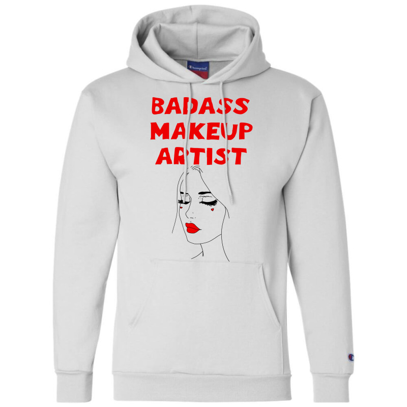 Badass Best Greatest Makeup Artist Coolest Awesome Champion Hoodie | Artistshot