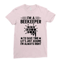 Im A Beekeeper To Save Time Lets Just Assume Im Al Ladies Fitted T-shirt | Artistshot