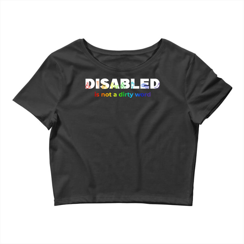 Disabled Is Not A Dirty Word Men Women Disability Crop Top by gabuya | Artistshot