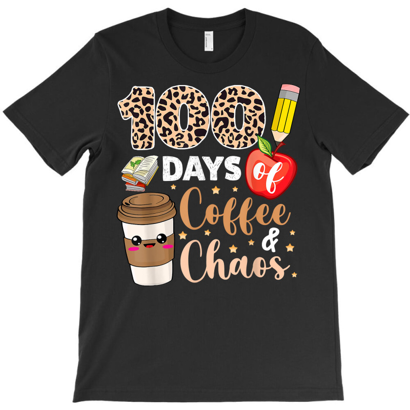 100 Days Of Coffee Chaos Shirt 100th Day Of School T-shirt | Artistshot