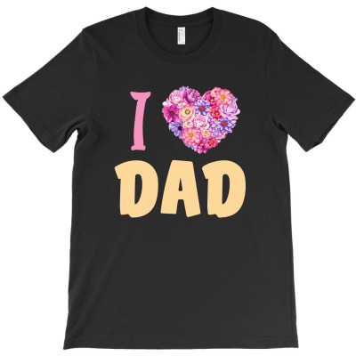 I Love Dad T-shirt Designed By Sengul